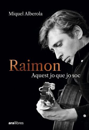 RAIMON. AQUEST JO QUE JO SOC *