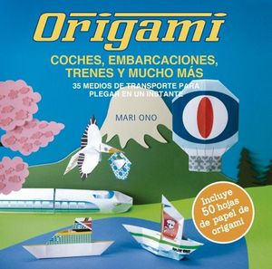 ORIGAMI, COCHES, EMBARCACIONES, TRENES Y MUCHO MÁS *
