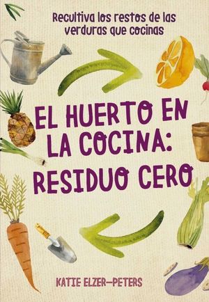 EL HUERTO EN LA COCINA: RESIDUO CERO *