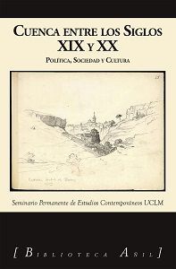 CUENCA ENTRE LOS SIGLOS XIX Y XX POLITICA SOCIEDAD CULTURA