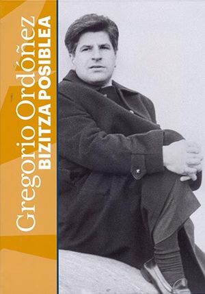 GREGORIO ORDÓÑEZ: BITZITZA POSIBLEA *