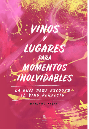 VINOS Y LUGARES PARA MOMENTOS INOLVIDABLES *