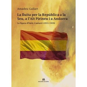 LA LLUITA PER LA REPÚBLICA A LA SEU, A L'ALT PIRINEU I A ANDORRA *