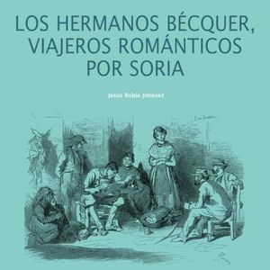 LOS HERMANOS BÉCQUER, VIAJEROS ROMÁNTICOS POR SORIA *