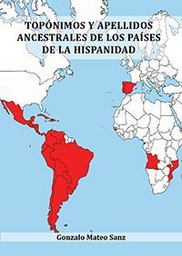 TOPÓNIMOS Y APELLIDOS ANCESTRALES DE LOS PAÍSES DE LA HISPANIDAD *