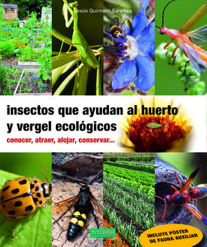 INSECTOS QUE AYUDAN AL HUERTO Y VERGEL ECOLÓGICOS *