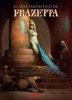 EL ARTE FANTÁSTICO DE FRAZETTA *