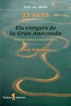 ELS VIATGERS DE LA GRAN ANACONDA, 25 ANYS *