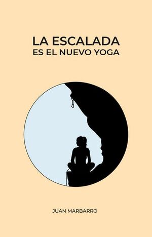 LA ESCALADA ES EL NUEVO YOGA *