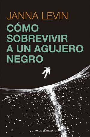 CÓMO SOBREVIVIR A UN AGUJERO NEGRO *