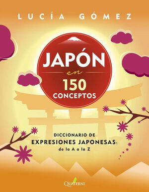 JAPÓN EN 150 CONCEPTOS *