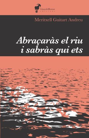ABRAÇARAS EL RIU I SABRAS QUI ETS *