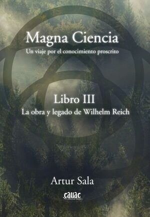 MAGNA CIENCIA III: LA OBRA Y LEGADO DE WILHELM REICH  *