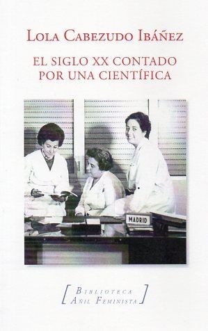 EL SIGLO XX CONTADO POR UNA CIENTIFICA *