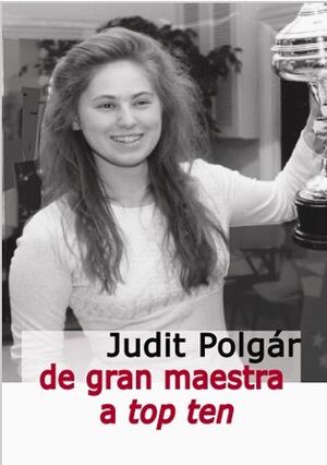 JUDIT POLGÁR DE GRAN MAESTRA A TOP TEN *
