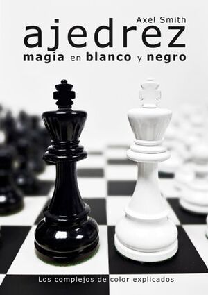 AJEDREZ. MAGIA EN BLANCO Y NEGRO *