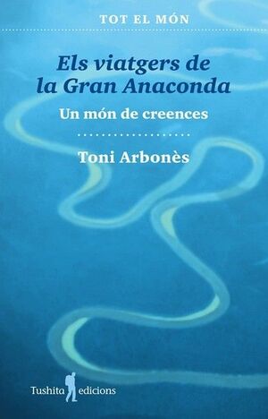 ELS VIATGERS DE LA GRAN ANACONDA. UN MÓN DE CREENCES