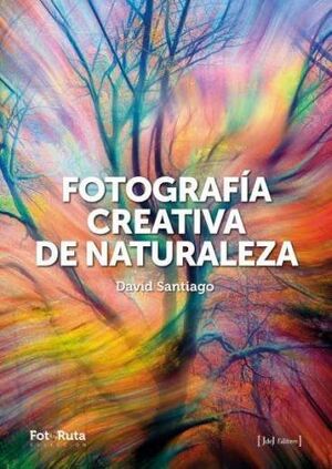 FOTOGRAFÍA CREATIVA DE LA NATURALEZA *