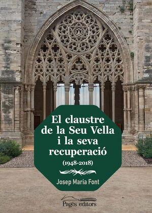 EL CLAUSTRE DE LA SEU VELLA I LA SEVA RECUPERACIÓ (1948-2018) *