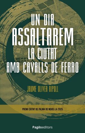 UN DIA ASSALTAREM LA CIUTAT AMB CAVALLS DE FERRO *