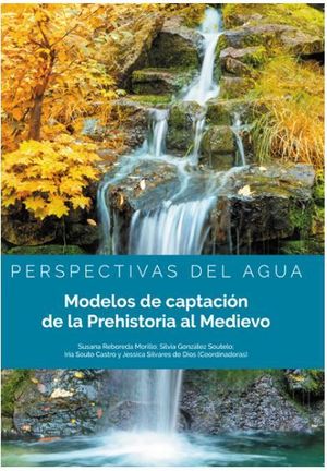 MODELOS DE CAPTACION DE LA PREHISTORIA AL MEDIEVO *