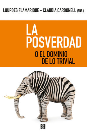 LA POSVERDAD O EL DOMINIO DE LO TRIVIAL  *