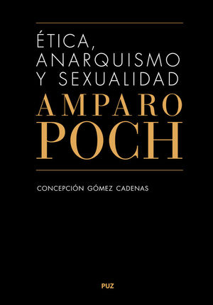 ÉTICA, ANARQUISMO Y SEXUALIDAD. AMPARO POCH Y GASCÓN *