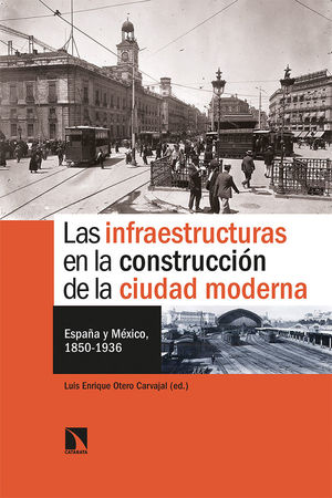 LAS INFRAESTRUCTURAS EN LA CONSTRUCCIÓN DE LA CIUDAD MODERNA *