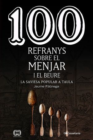 100 REFRANYS SOBRE EL MENJAR I EL BEURE *