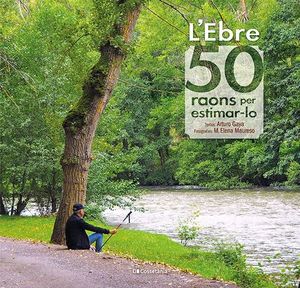 L'EBRE: 50 RAONS PER ESTIMAR-LO *