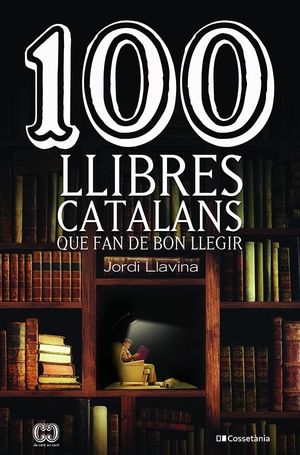 100 LLIBRES CATALANS QUE FAN DE BON LLEGIR *