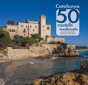 CATALUNYA: 50 CASTELLS MEDIEVALS *