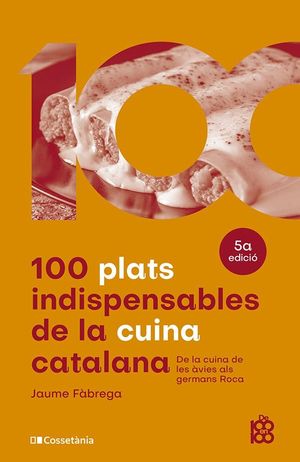 100 PLATS INDISPENSABLES DE LA CUINA CATALANA *