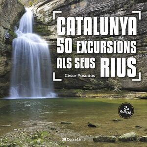 CATALUNYA: 50 EXCURSIONS ALS SEUS RIUS *