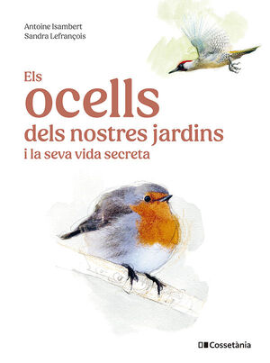 ELS OCELLS DELS NOSTRES JARDINS I LA SEVA VIDA SECRETA *