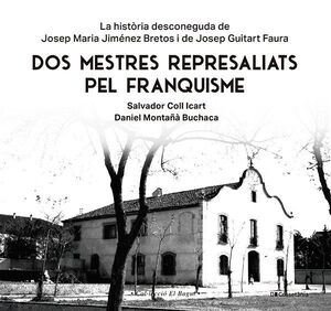 DOS MESTRES REPRESALIATS PEL FRANQUISME *