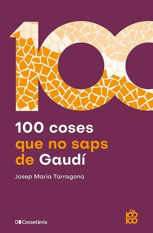 100 COSES QUE NO SAPS DE GAUDÍ *