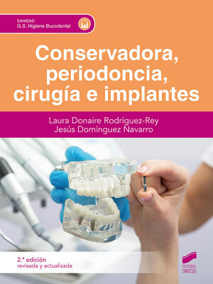 CONSERVADORA, PERIODONCIA, CIRUGÍA E IMPLANTES (2ª ED. REVISADA Y ACTUALIZADA) *