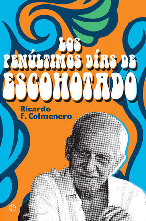 LOS PENÚLTIMOS DÍAS DE ESCOHOTADO *