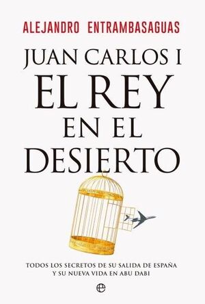 JUAN CARLOS I, EL REY EN EL DESIERTO *