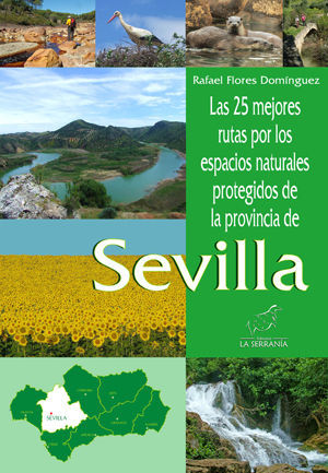 LAS 25 MEJORES RUTAS POR LOS ESPACIOS NATURALES PROTEGIDOS DE LA PROVINCIA DE SEVILLA *