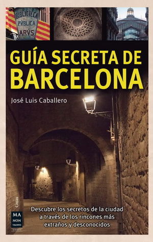 GUÍA SECRETA DE BARCELONA (CASTELLANO) *