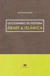 DICCIONARIO DE HISTORIA ÁRABE & ISLÁMICA *