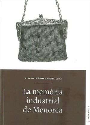 LA MEMÒRIA INDUSTRIAL DE MENORCA *