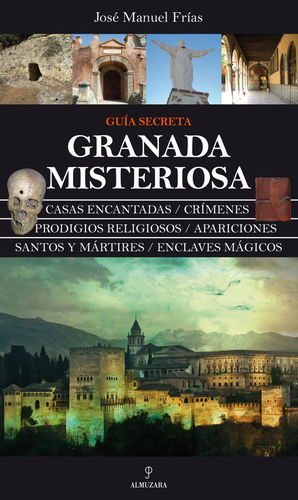 GRANADA MISTERIOSA. GUÍA SECRETA *