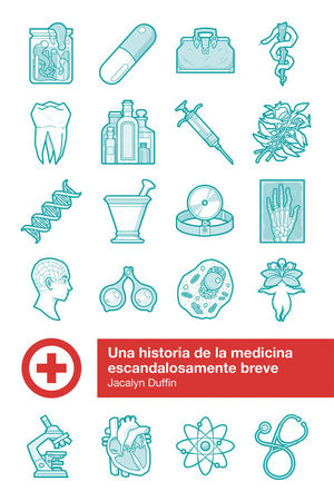 UNA HISTORIA DE LA MEDICINA ESCANDALOSAMENTE BREVE *