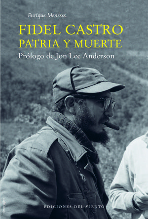 FIDEL CASTRO, PATRIA Y MUERTE *