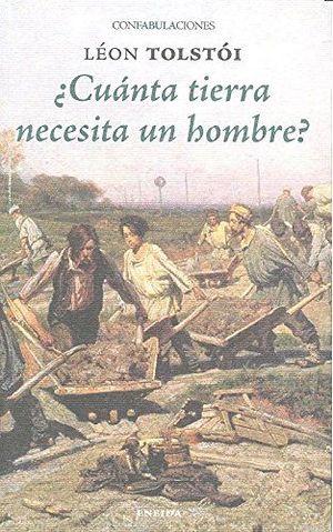 CUANTA TIERRA NECESITA UN HOMBRE *