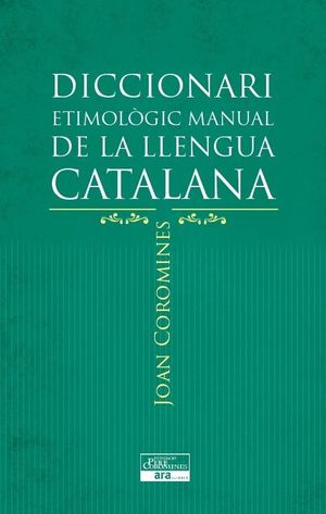 DICCIONARI ETIMOLÒGIC MANUAL DE LA LLENGUA CATALANA *