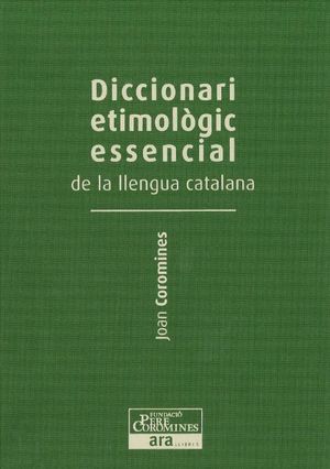 DICCIONARI ETIMOLÒGIC ESSENCIAL DE LA LLENGUA CATALANA (VOL.III) *
